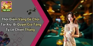 Thời Điểm Vàng Để Chơi Tài Xỉu