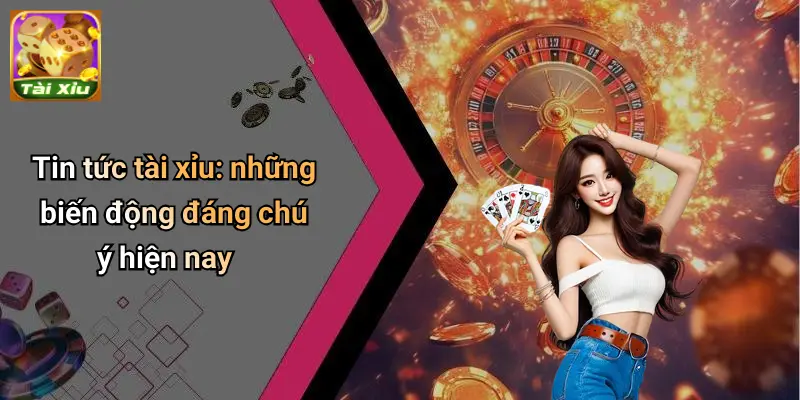 Tin Tức Tài Xỉu