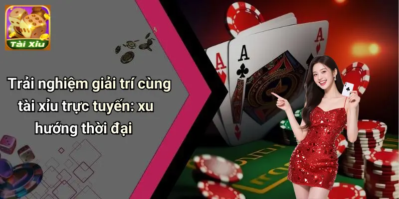 Trò chơi tài xỉu 4 trò chơi tài xỉu