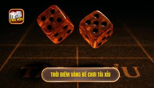 Thời điểm vàng để chơi Tài Xỉu