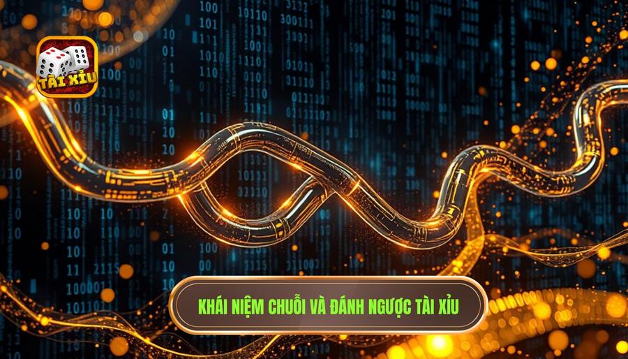 Hiểu về khái niệm "Chuỗi" và "Đánh ngược" trong Tài Xỉu