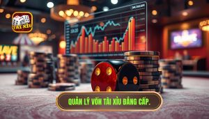 Cách quản lý vốn khi đánh tài xỉu